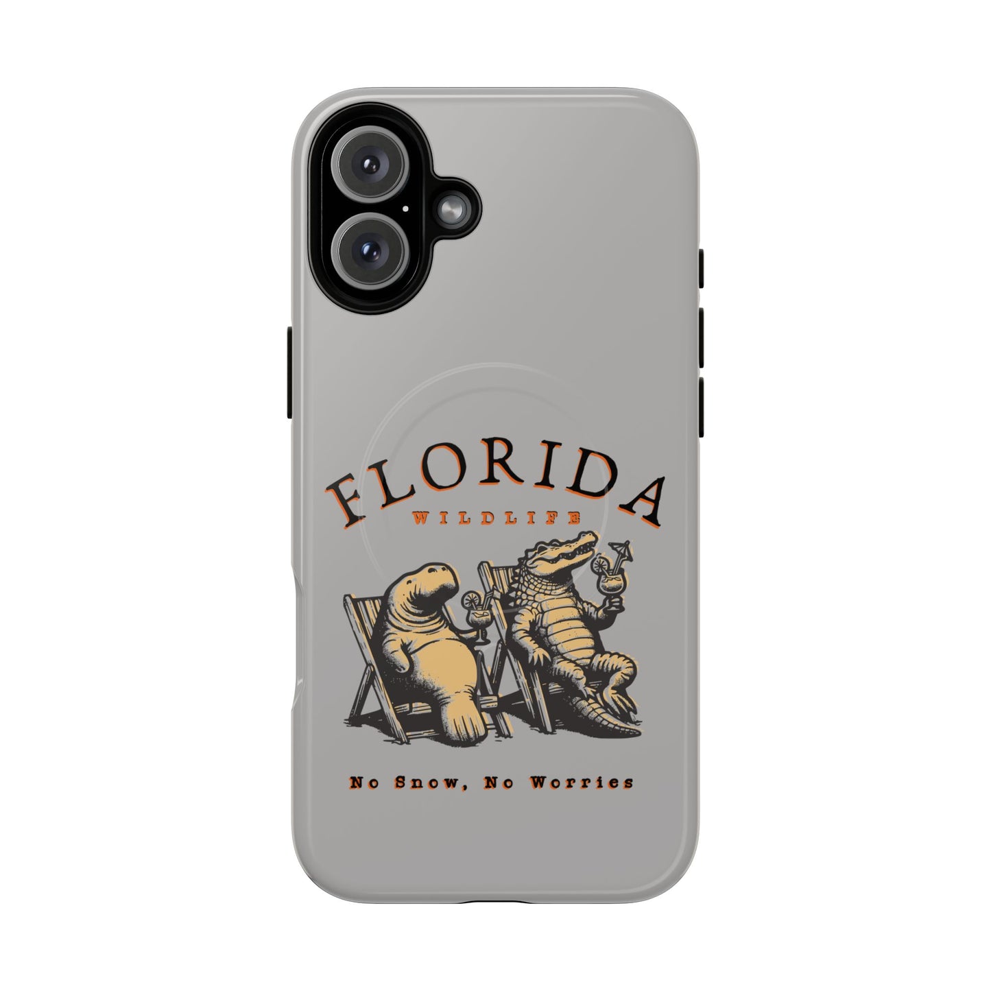 Florida No Snow No Worries Tough Magnetic Cell Phone Case