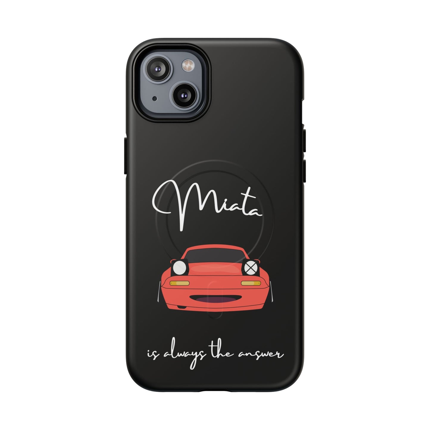 Miata is Always the Answer Tough Magnetic Cell Phone Case