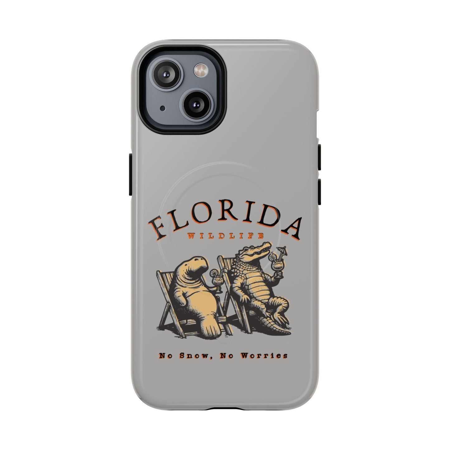 Florida No Snow No Worries Tough Magnetic Cell Phone Case