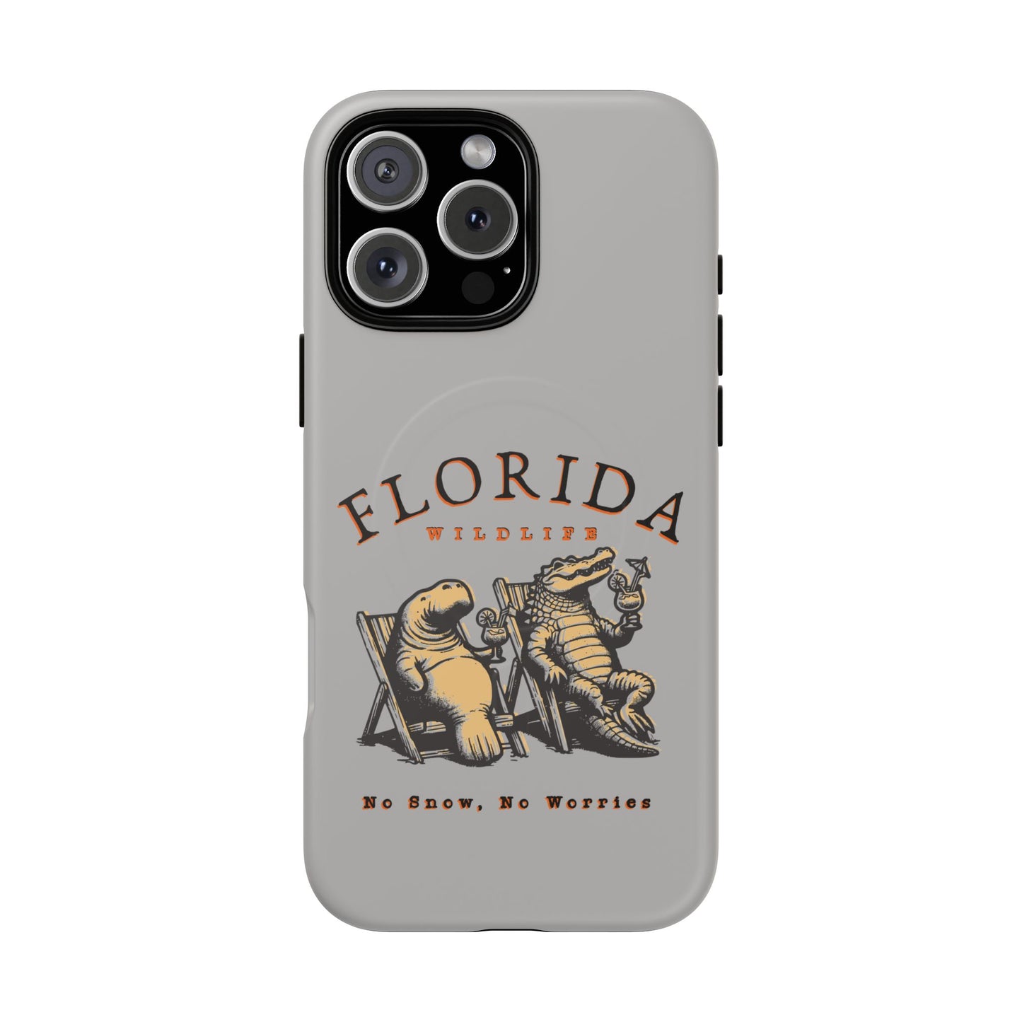 Florida No Snow No Worries Tough Magnetic Cell Phone Case