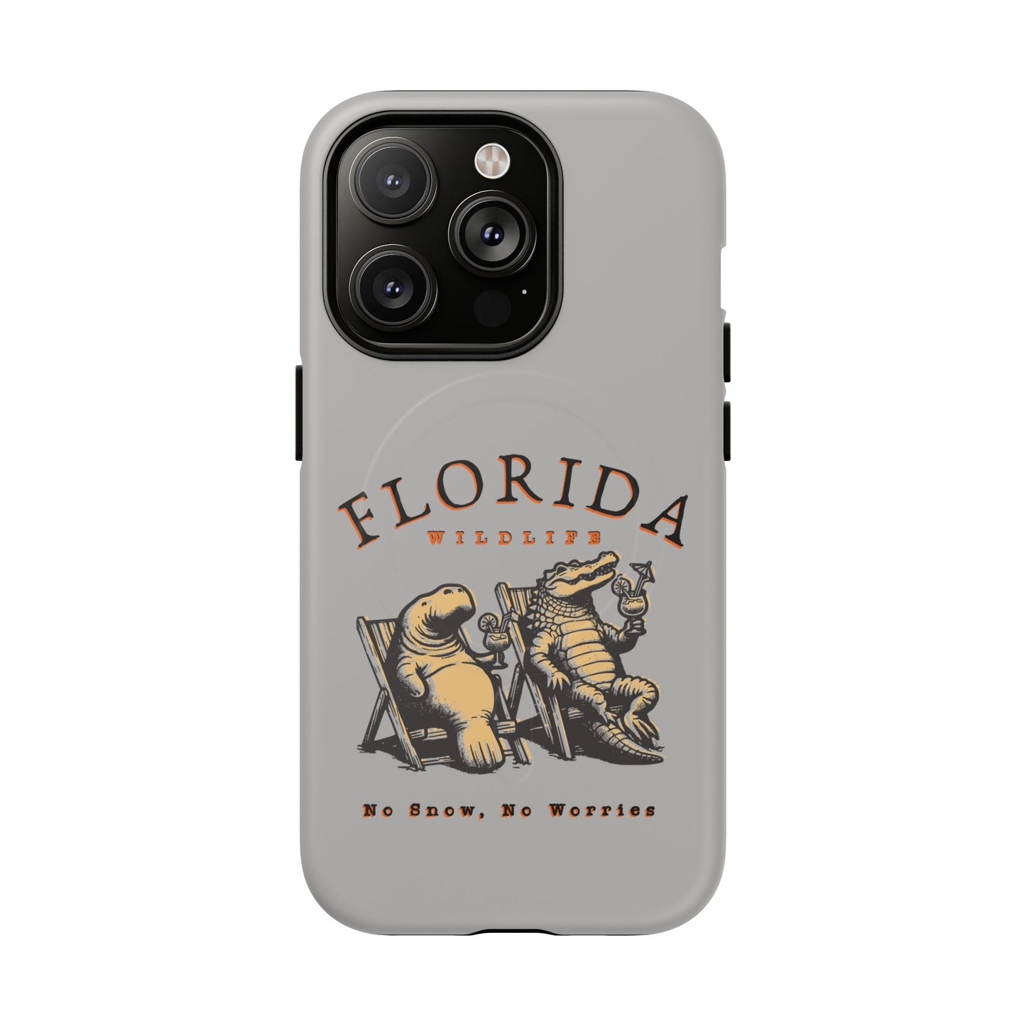 Florida No Snow No Worries Tough Magnetic Cell Phone Case