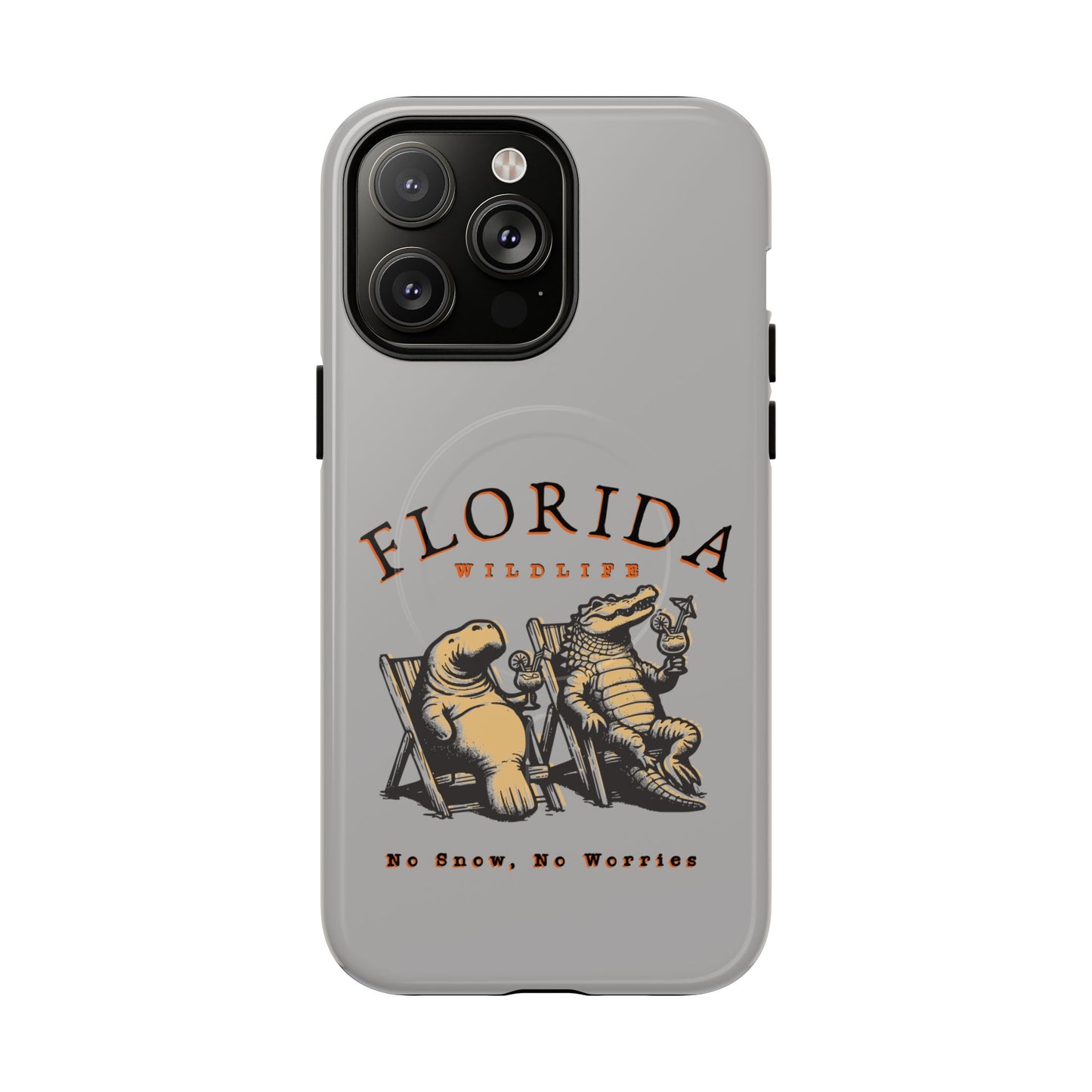 Florida No Snow No Worries Tough Magnetic Cell Phone Case