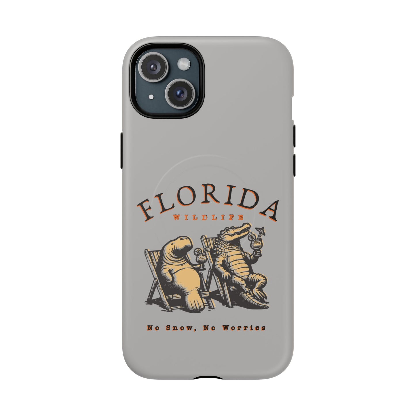 Florida No Snow No Worries Tough Magnetic Cell Phone Case