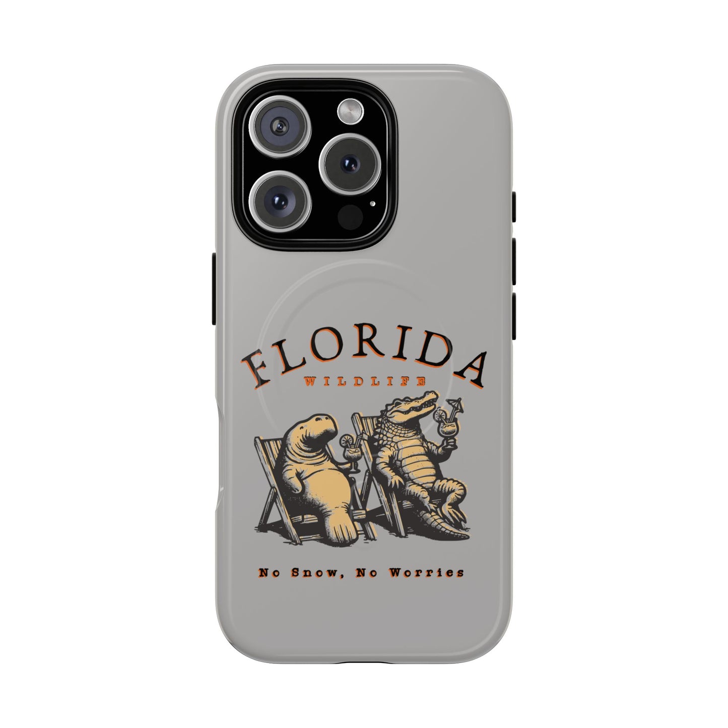 Florida No Snow No Worries Tough Magnetic Cell Phone Case