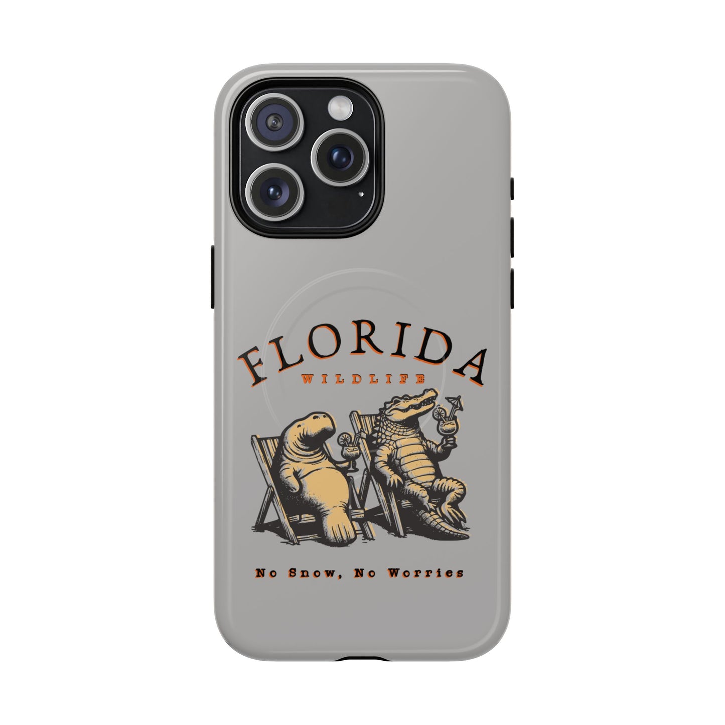 Florida No Snow No Worries Tough Magnetic Cell Phone Case