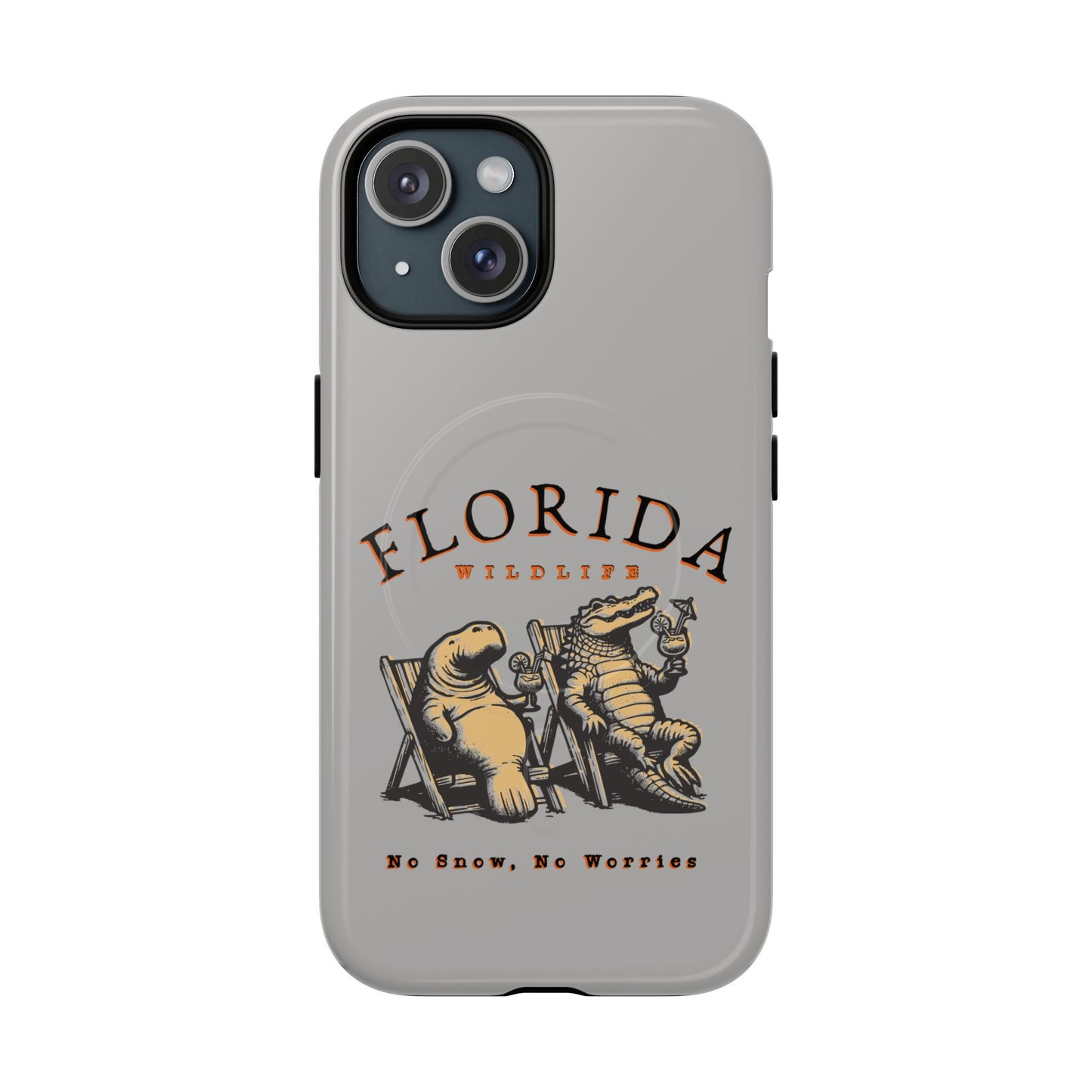 Florida No Snow No Worries Tough Magnetic Cell Phone Case