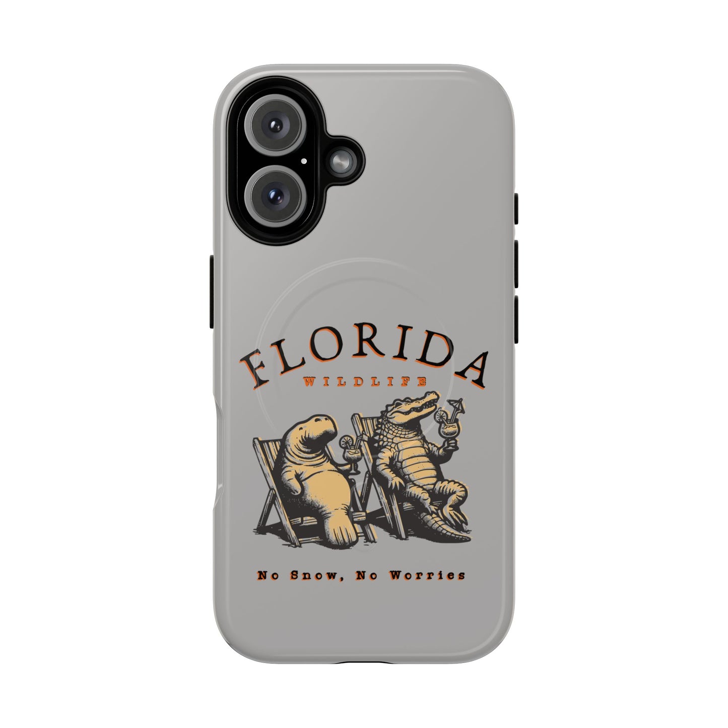 Florida No Snow No Worries Tough Magnetic Cell Phone Case