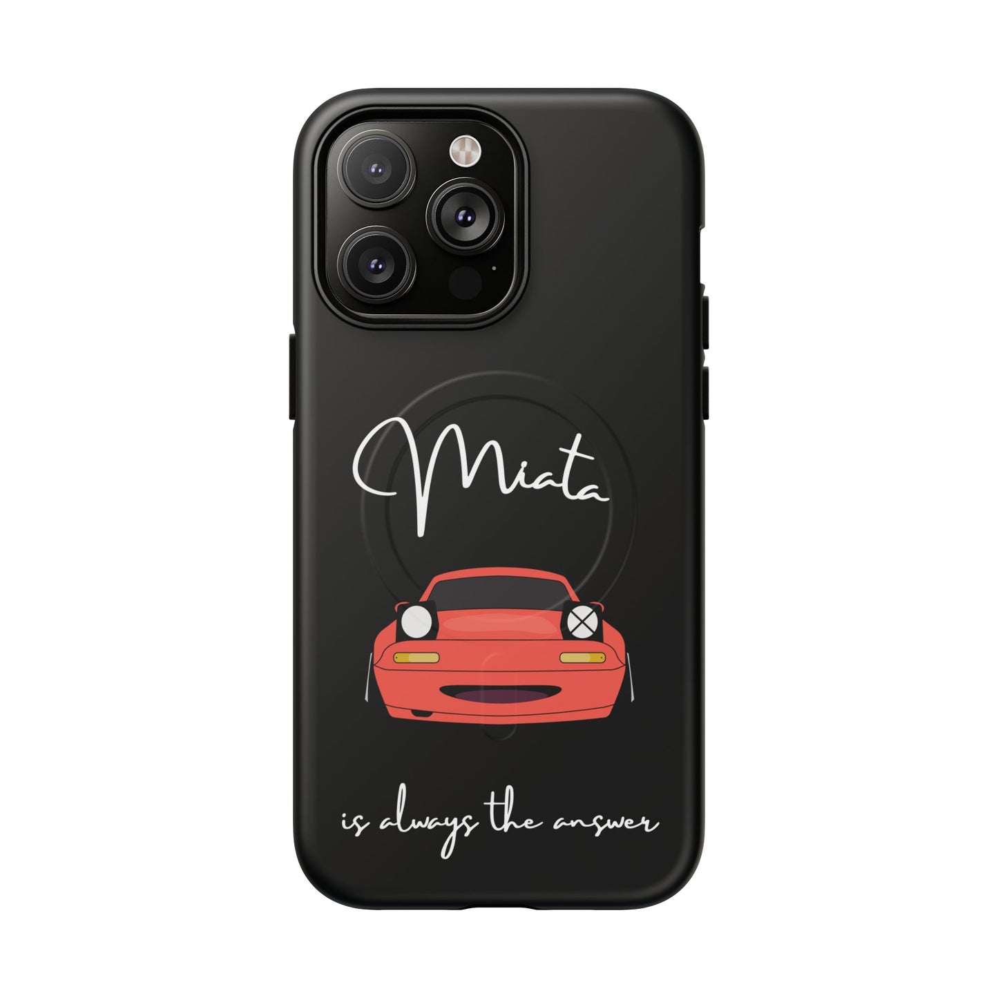 Miata is Always the Answer Tough Magnetic Cell Phone Case