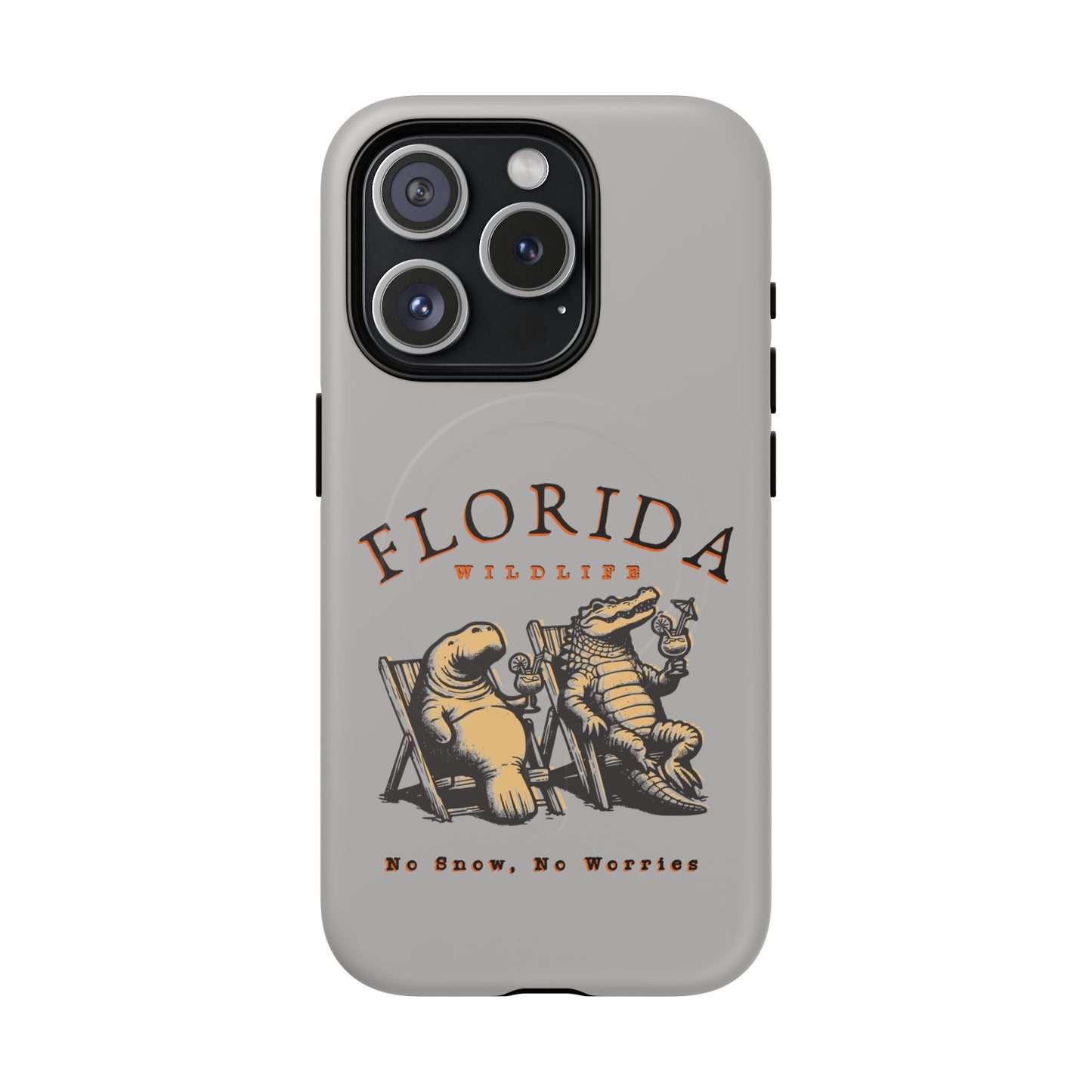 Florida No Snow No Worries Tough Magnetic Cell Phone Case