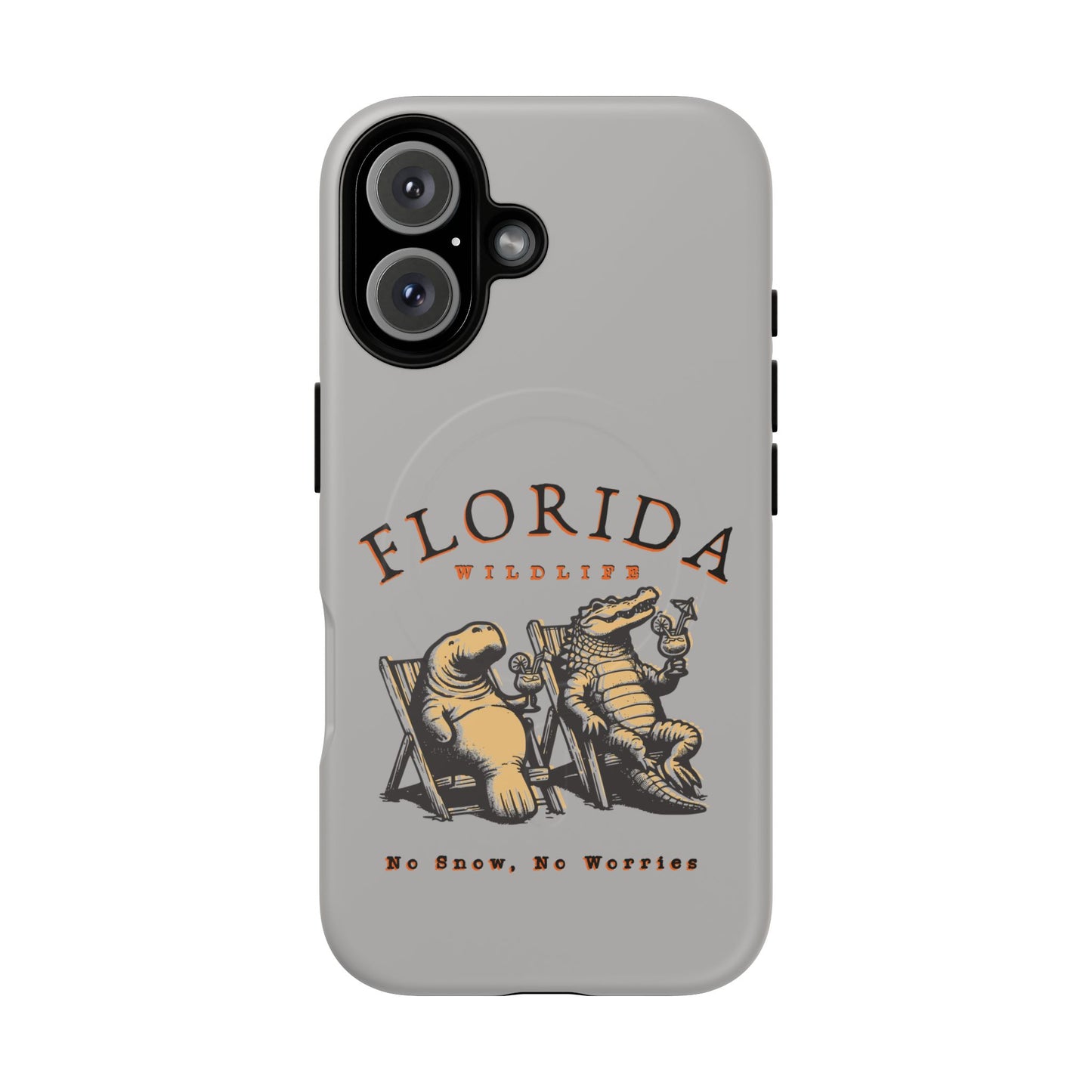 Florida No Snow No Worries Tough Magnetic Cell Phone Case