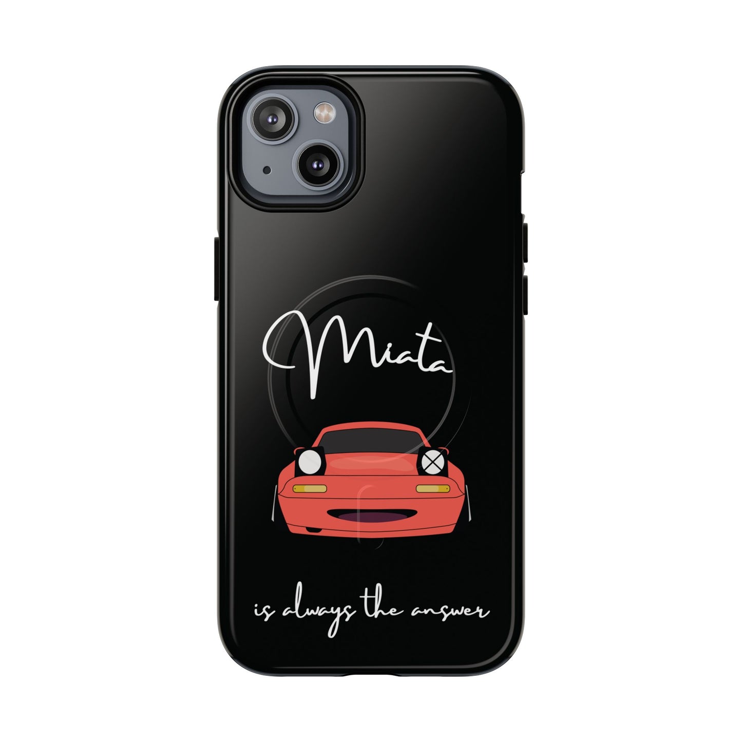 Miata is Always the Answer Tough Magnetic Cell Phone Case