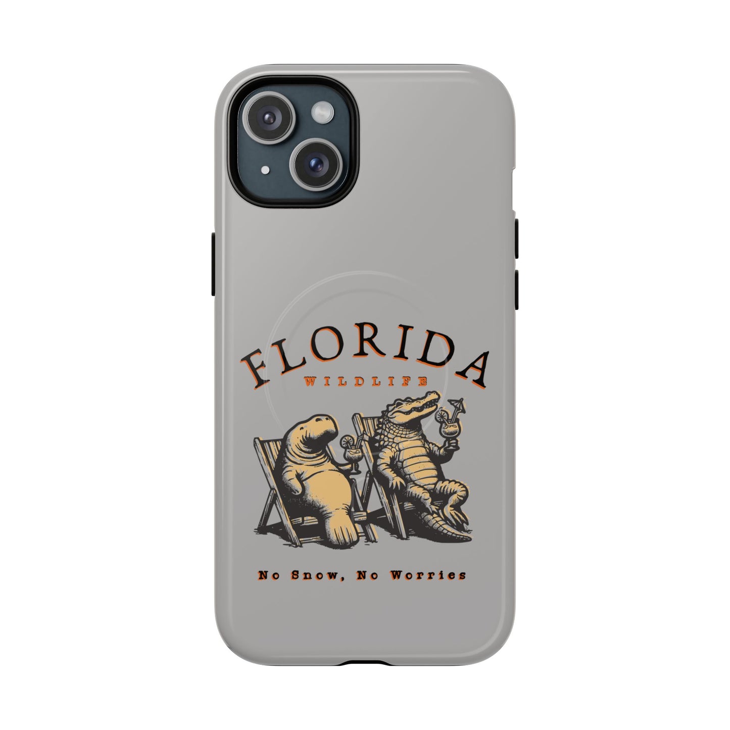 Florida No Snow No Worries Tough Magnetic Cell Phone Case