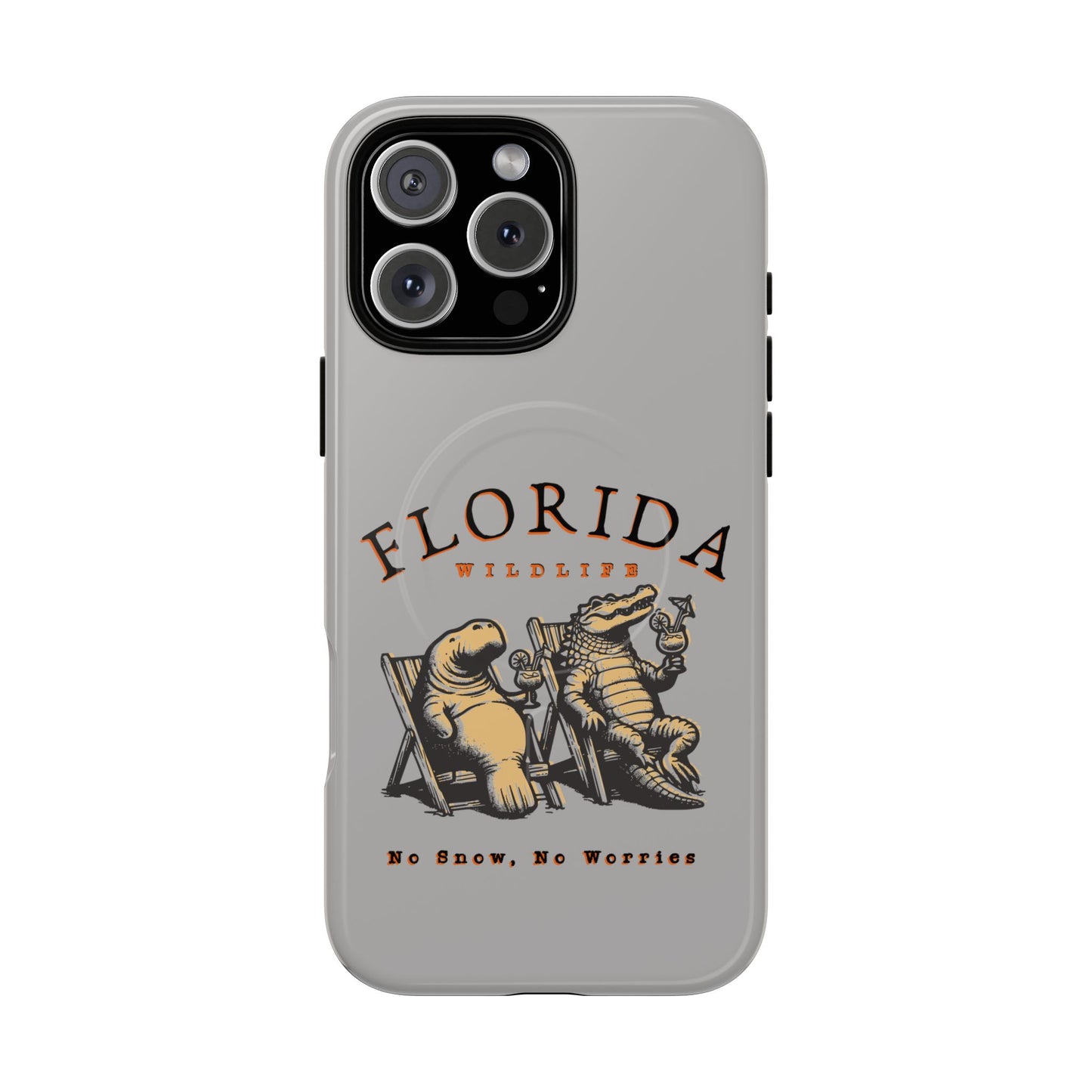 Florida No Snow No Worries Tough Magnetic Cell Phone Case