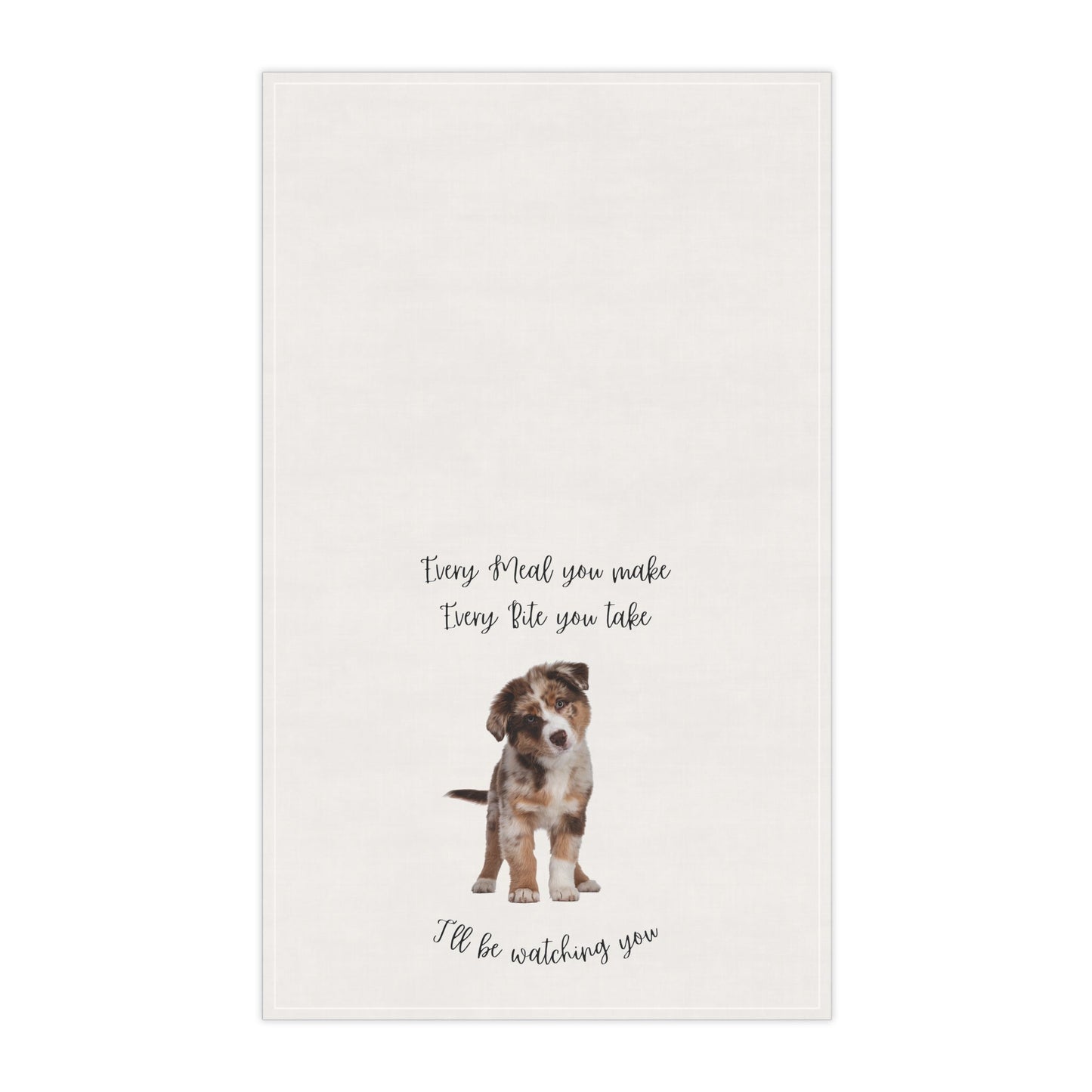 Australian Shepherd Aussie Dog Every Meal you Make Decorative Kitchen Towel