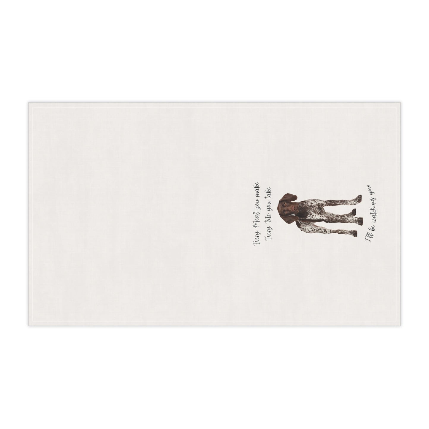 German Shorthaired Pointer GSP Dog Every Meal you Make Decorative Kitchen Towel