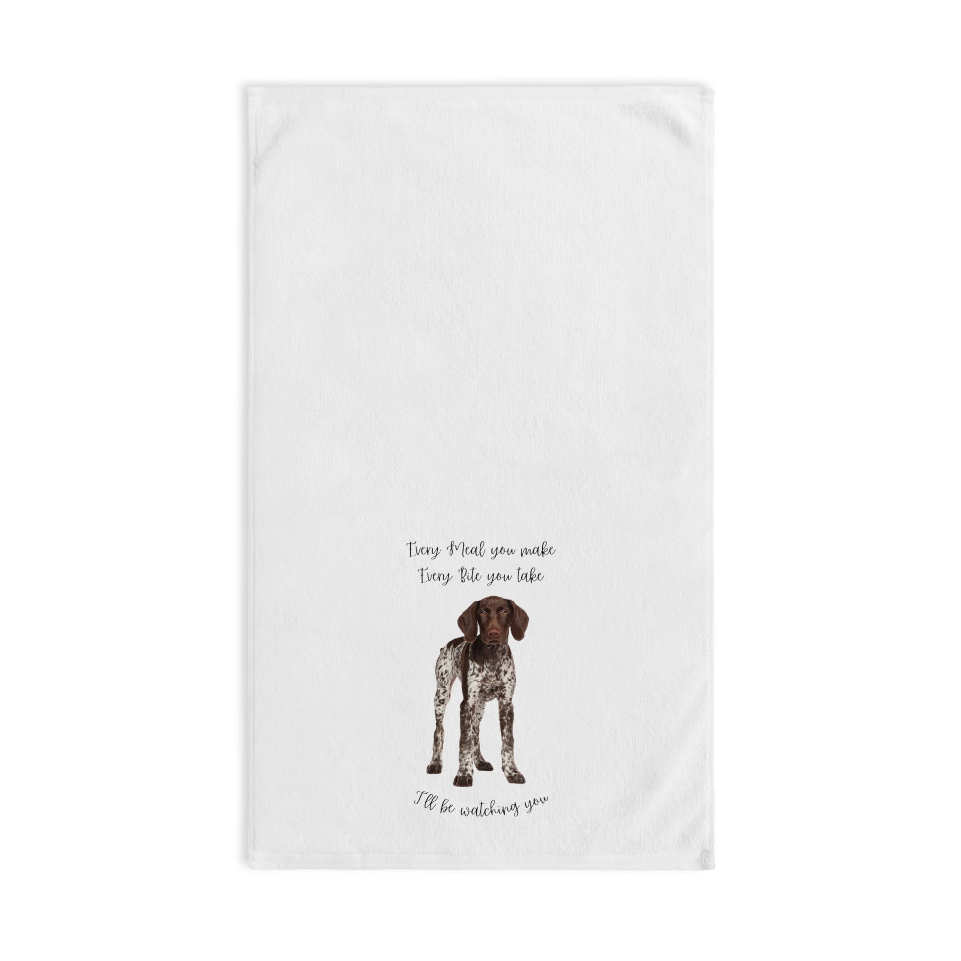 German Shorthaired Pointer GSP Dog Every Meal You Make Decorative Hand Towel