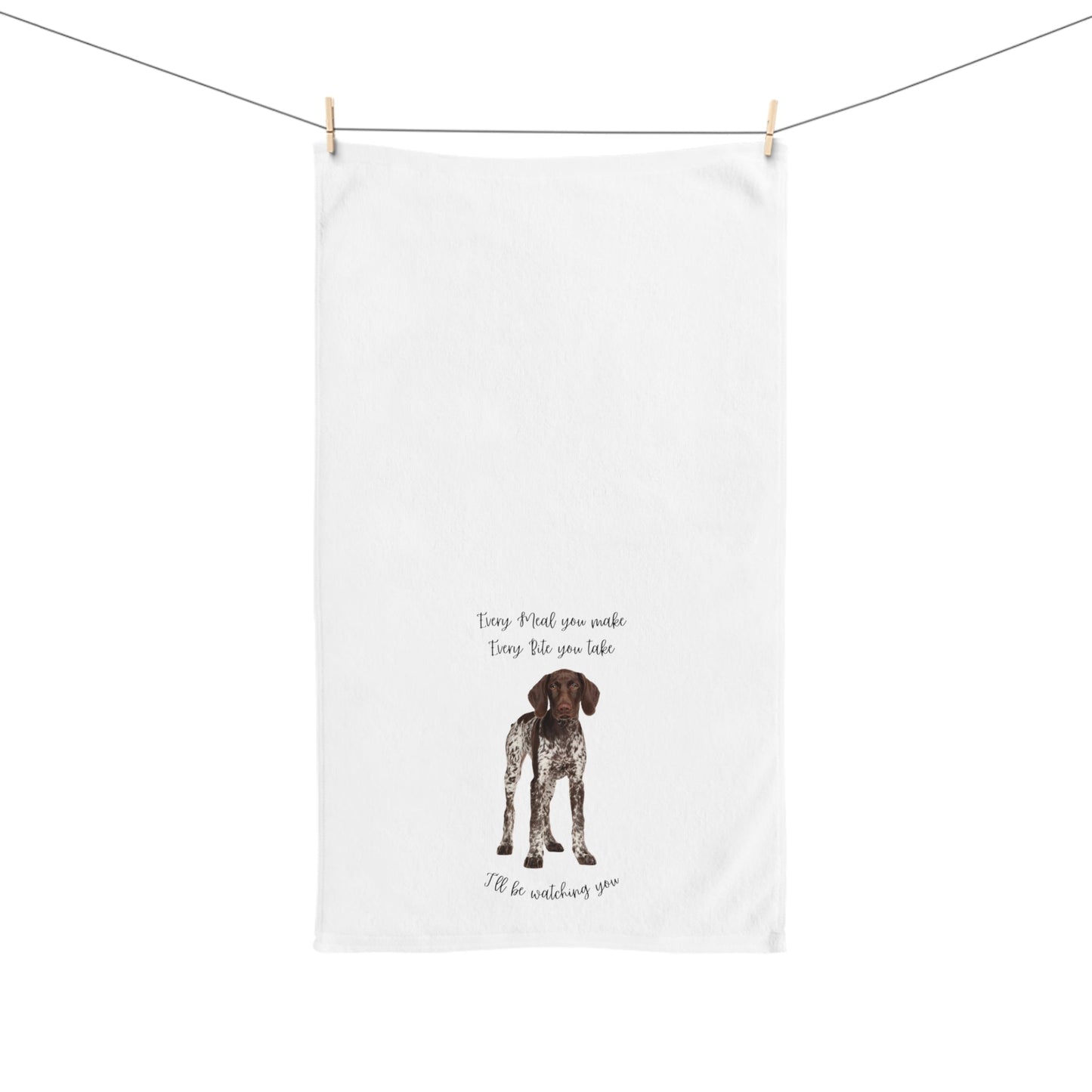 German Shorthaired Pointer GSP Dog Every Meal You Make Decorative Hand Towel