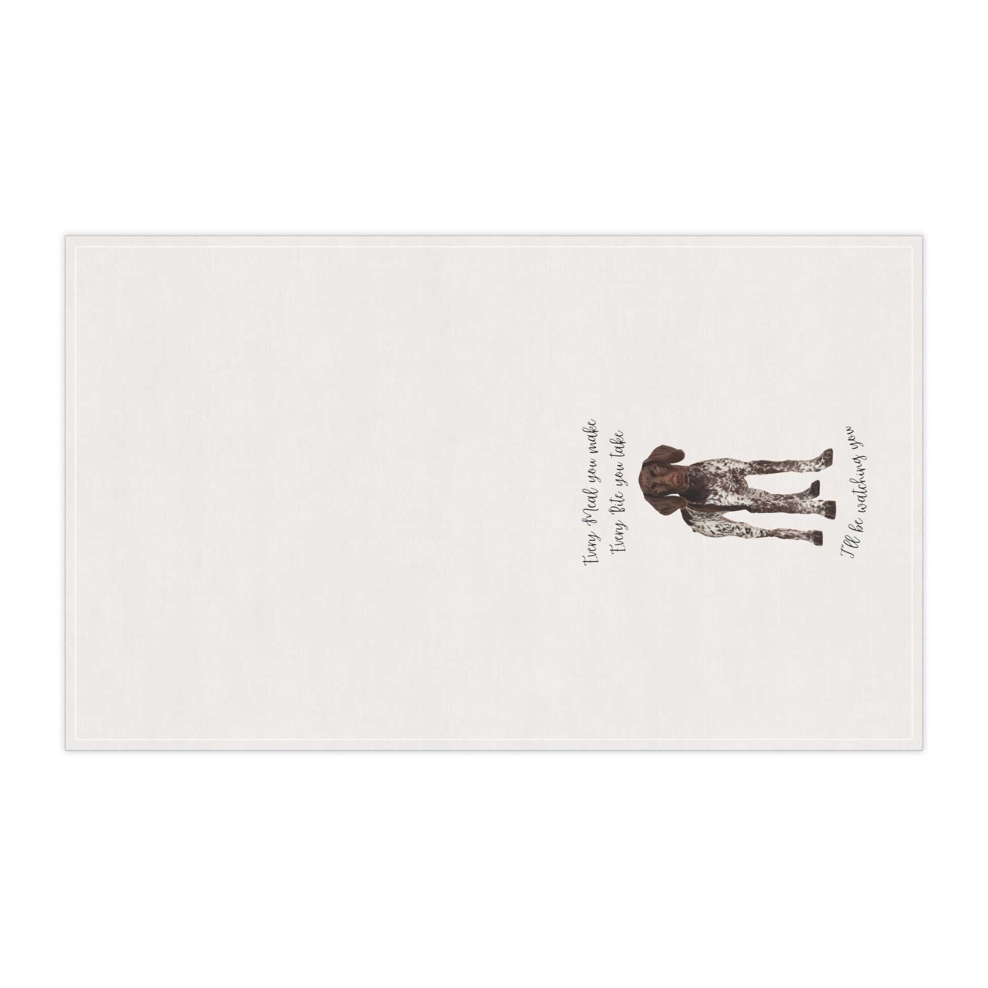 German Shorthaired Pointer GSP Dog Every Meal you Make Decorative Kitchen Towel