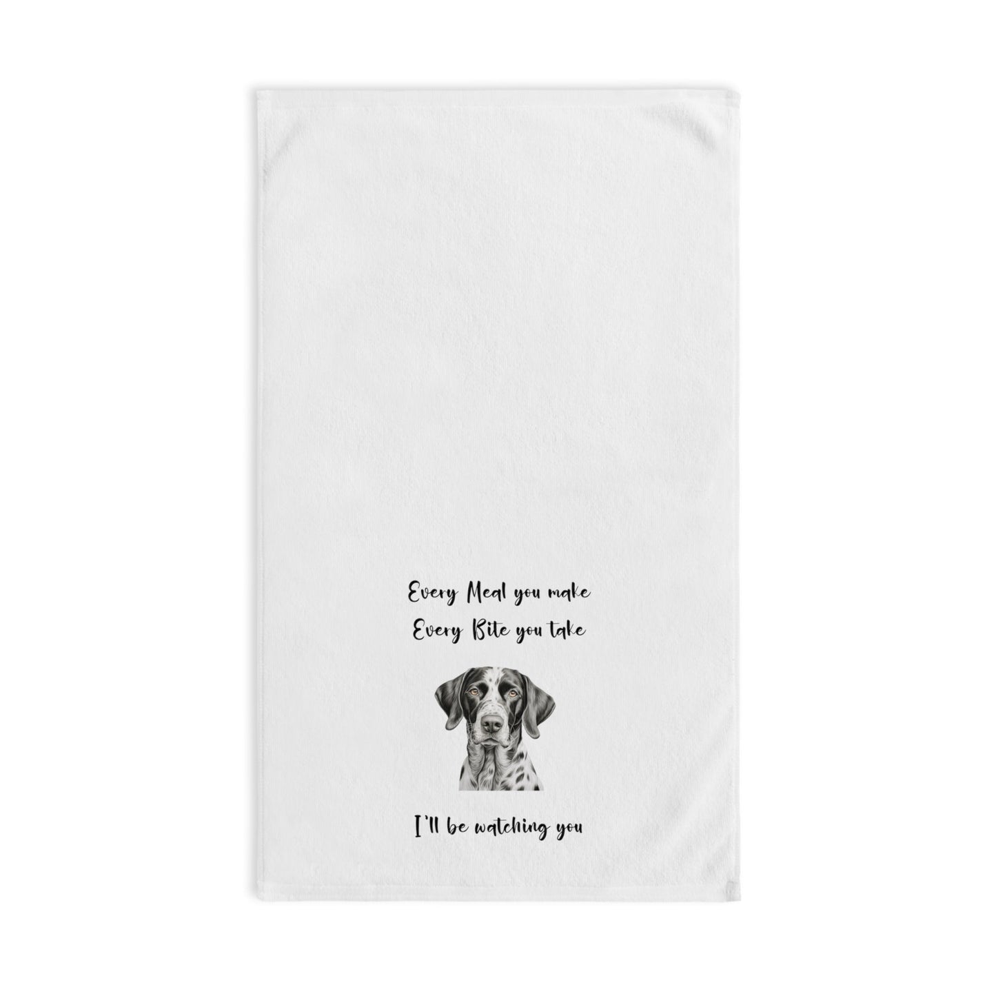 German Shorthaired Pointer GSP Dog Every Meal You Make v2 Decorative Hand Towel