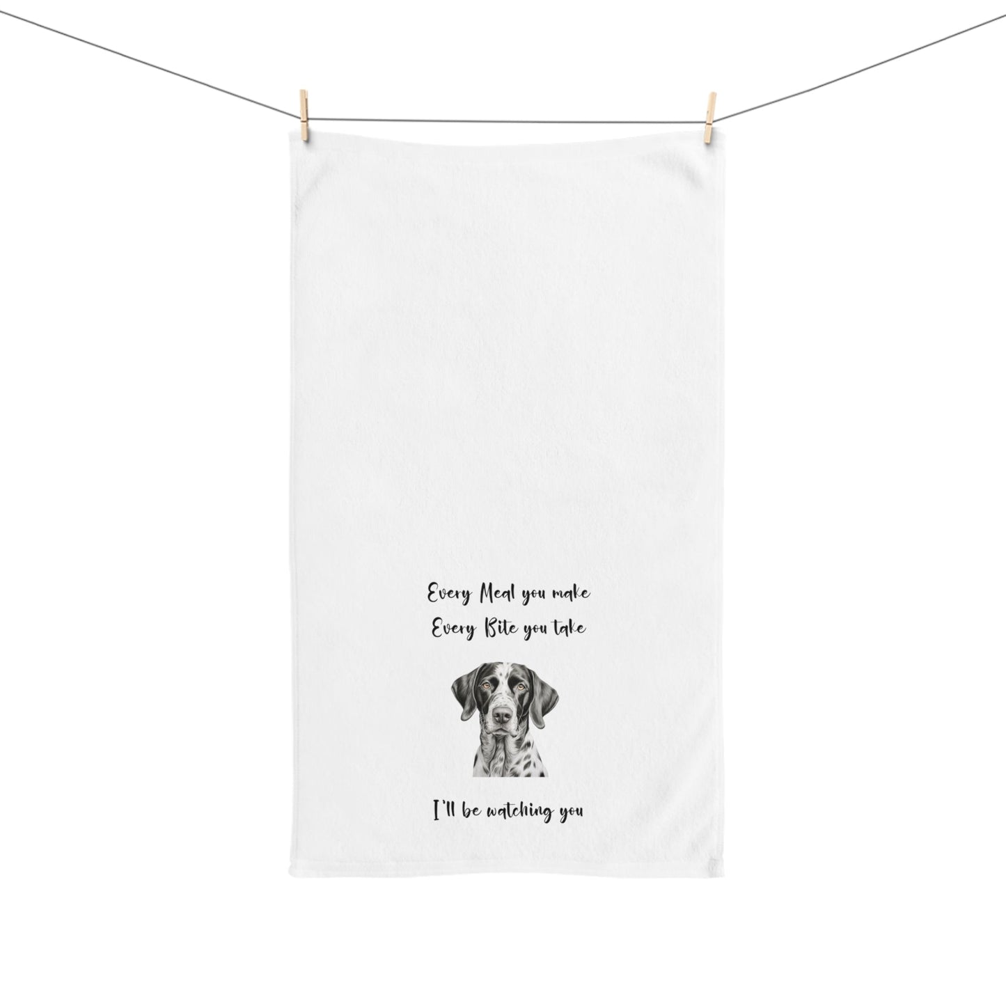 German Shorthaired Pointer GSP Dog Every Meal You Make v2 Decorative Hand Towel