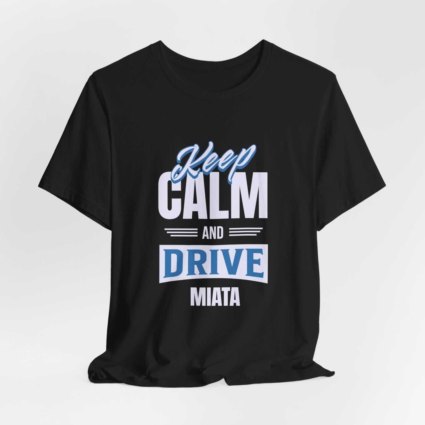 Keep Calm and Drive Miata Jersey Short Sleeve Tee