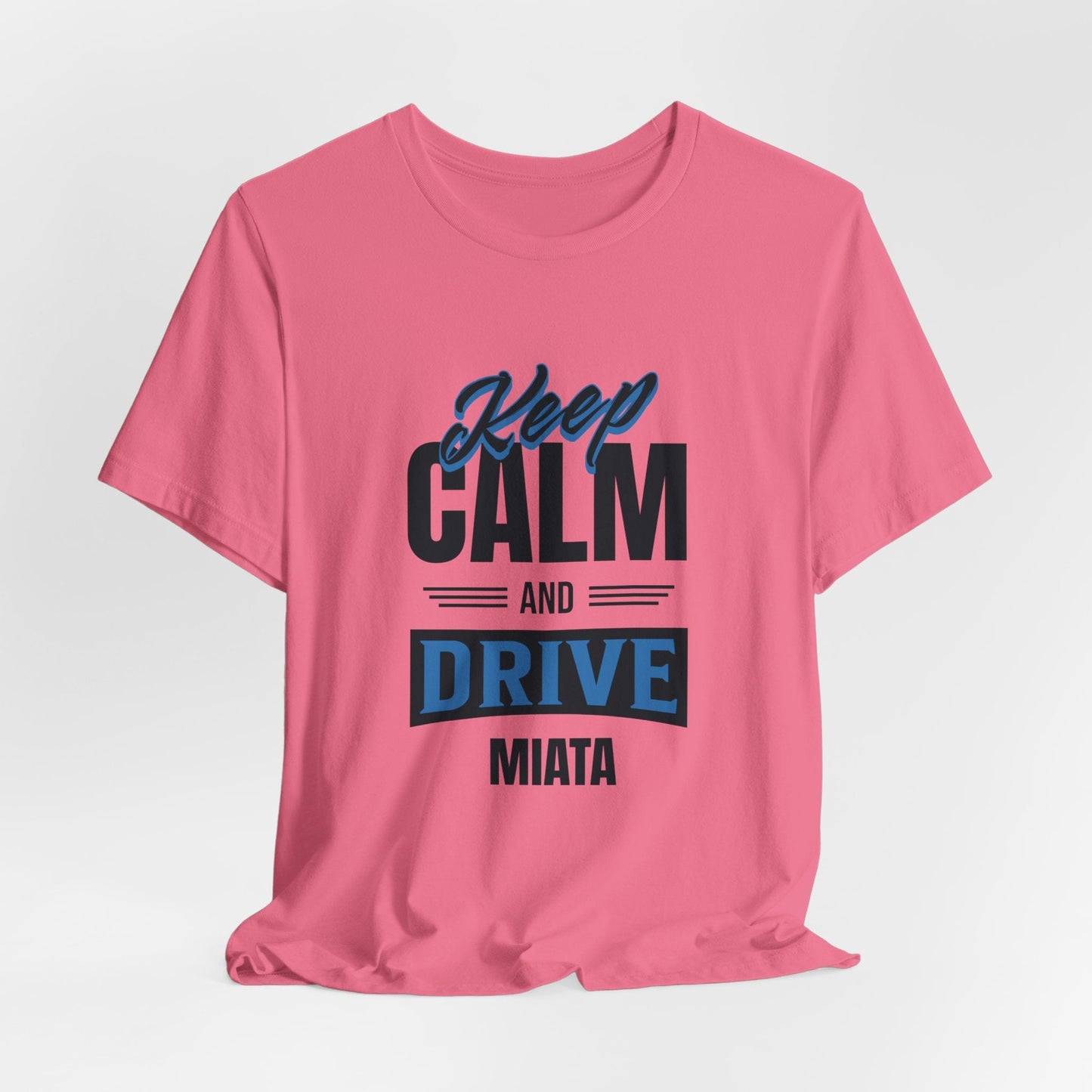 Keep Calm and Drive Miata Jersey Short Sleeve Tee