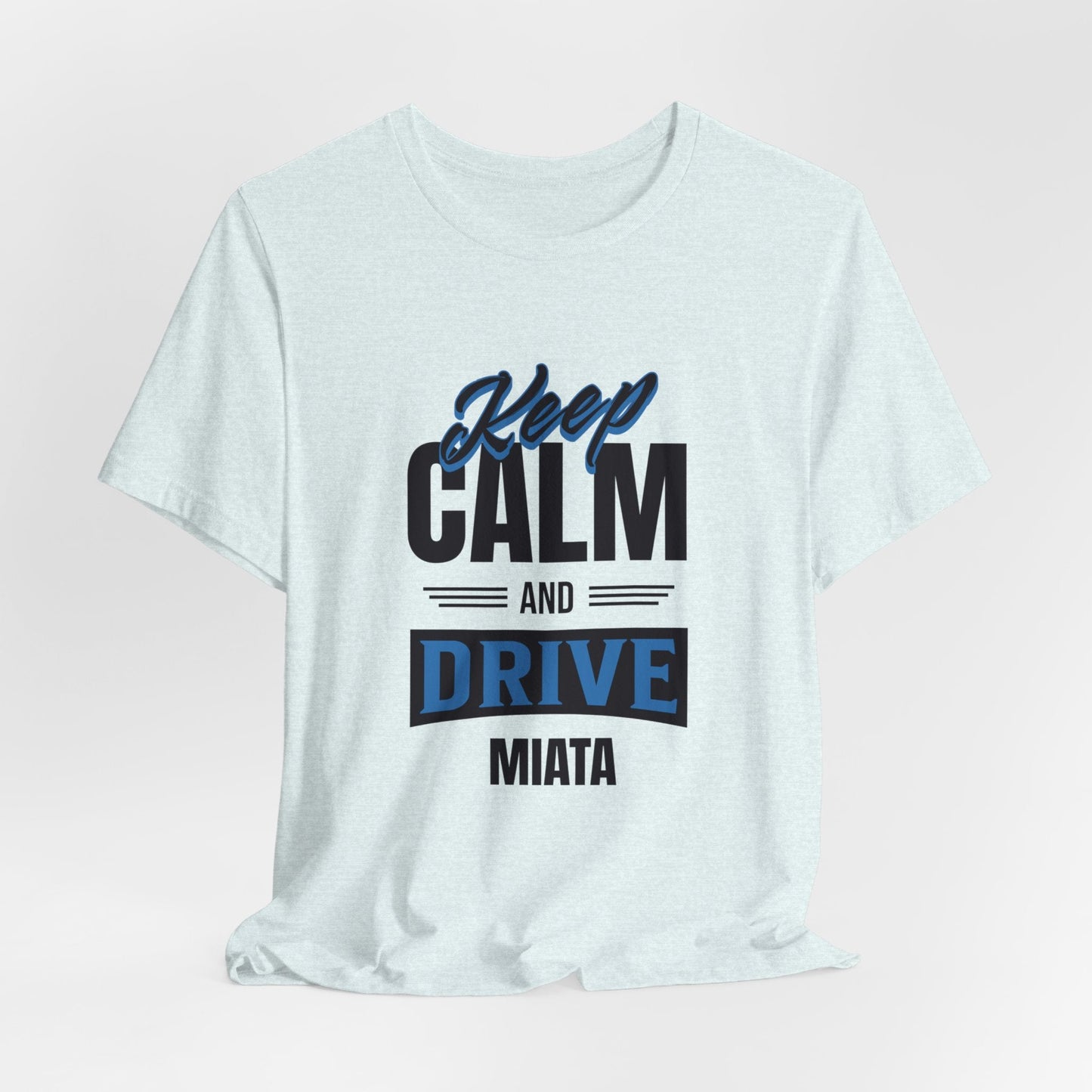 Keep Calm and Drive Miata Jersey Short Sleeve Tee