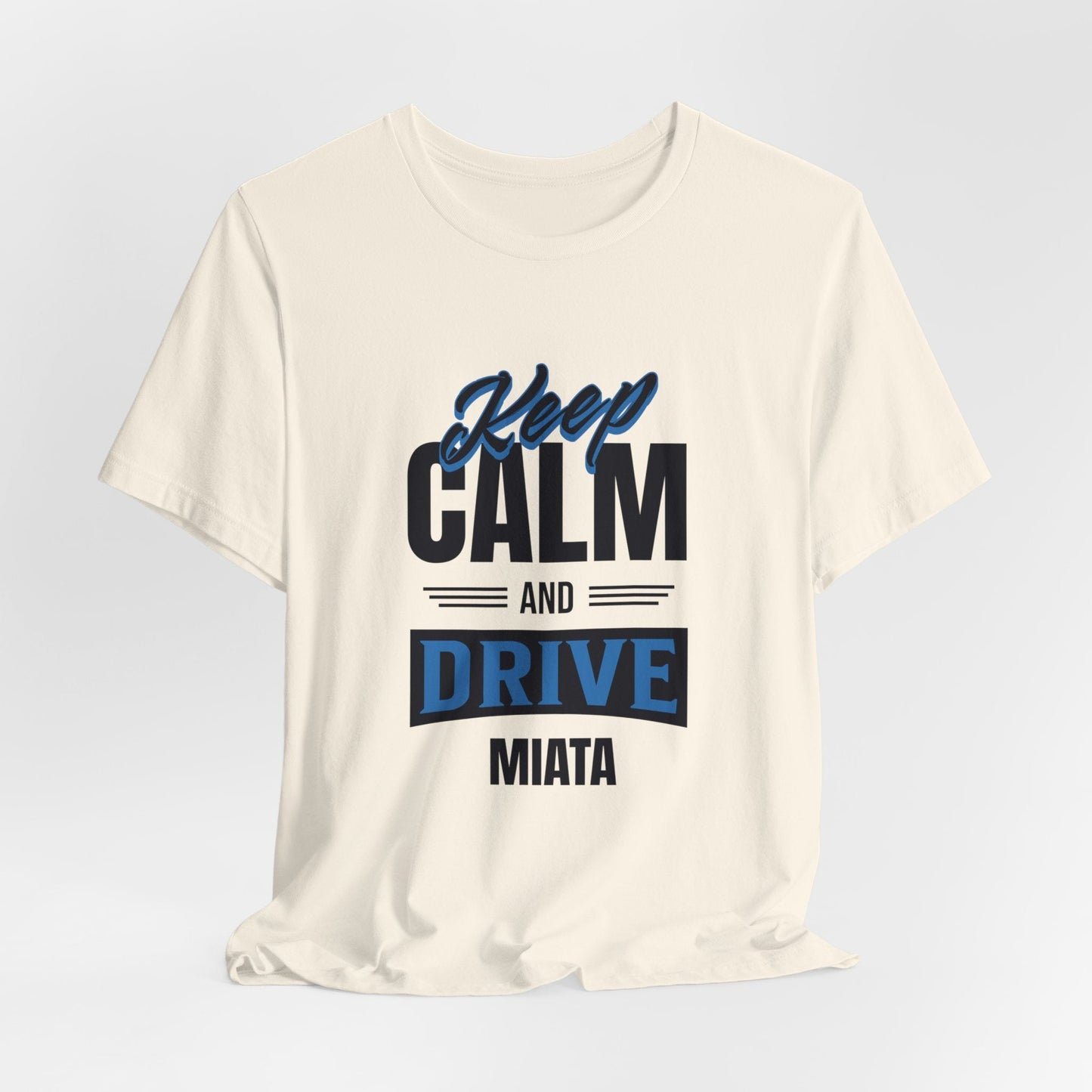 Keep Calm and Drive Miata Jersey Short Sleeve Tee