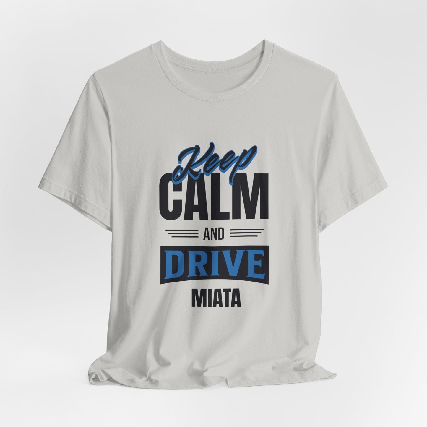 Keep Calm and Drive Miata Jersey Short Sleeve Tee