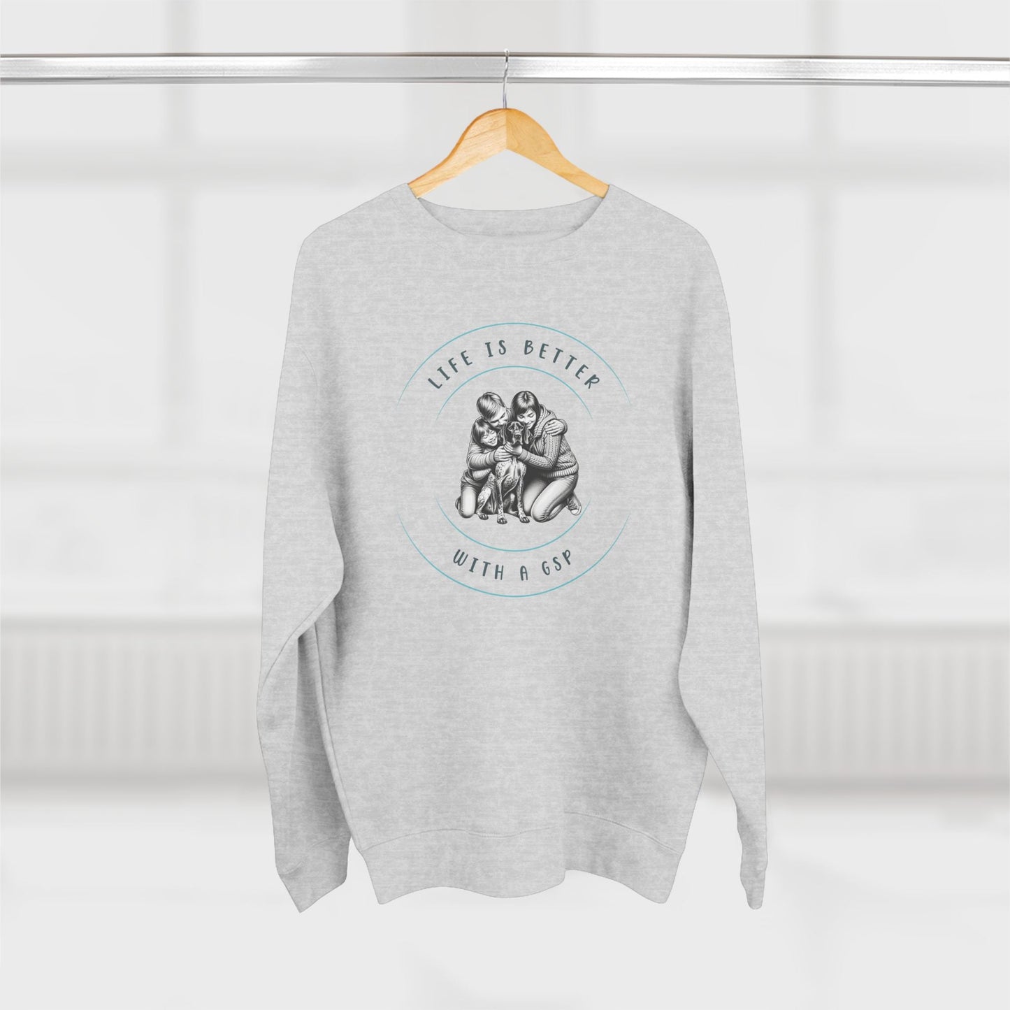 Life is Better with a German Shorthaired Pointer GSP Dog Premium Crewneck Sweatshirt