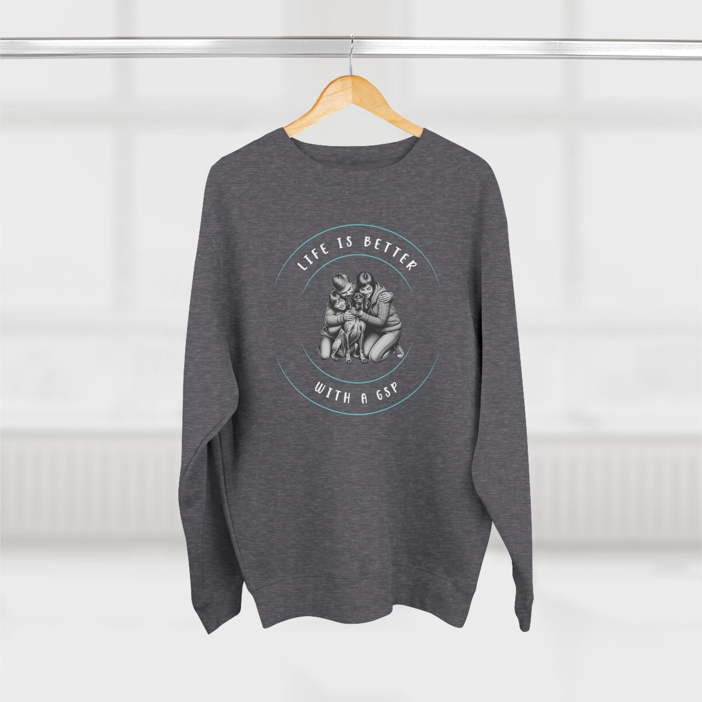 Life is Better with a German Shorthaired Pointer GSP Dog Premium Crewneck Sweatshirt