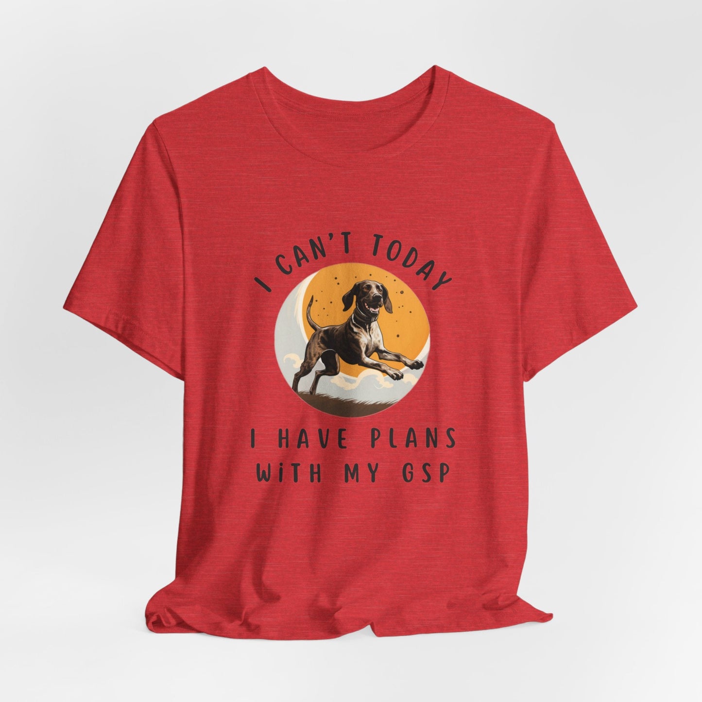 Plans with my German Shorthaired Pointer GSP Dog Jersey Short Sleeve Tee