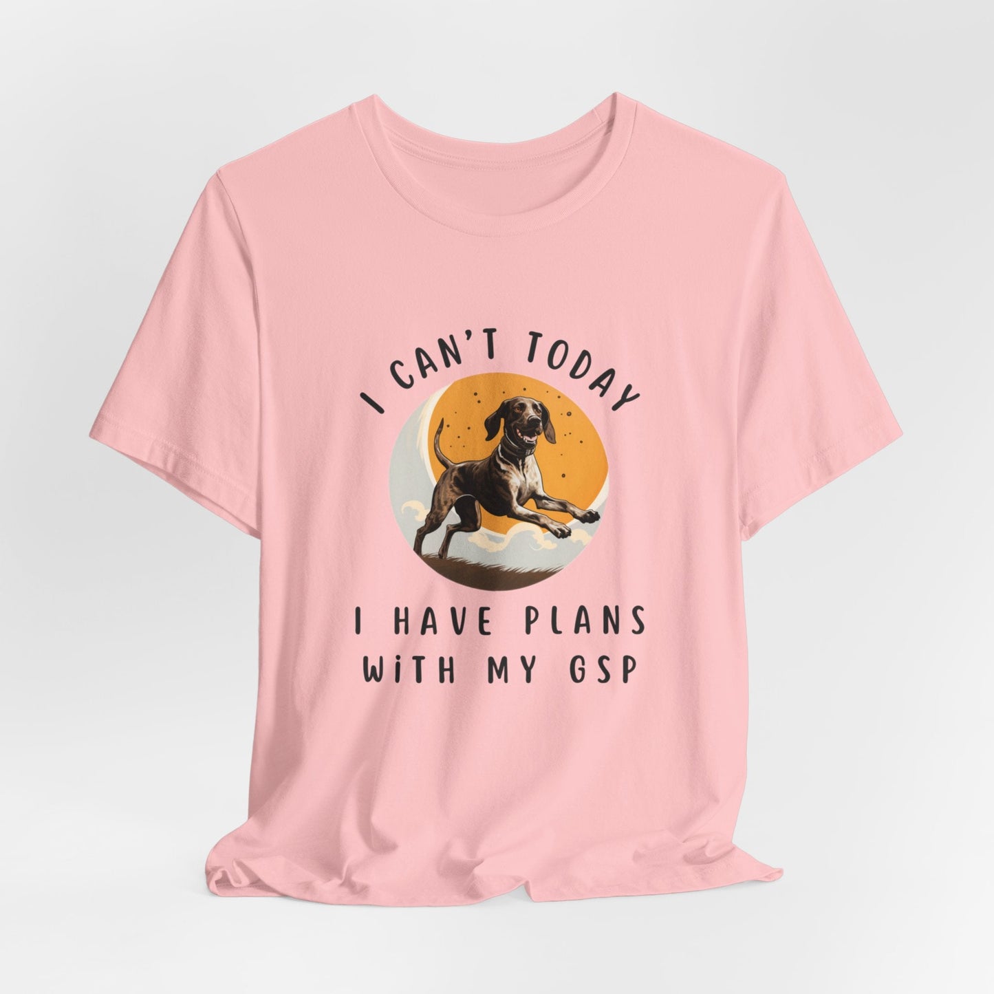 Plans with my German Shorthaired Pointer GSP Dog Jersey Short Sleeve Tee