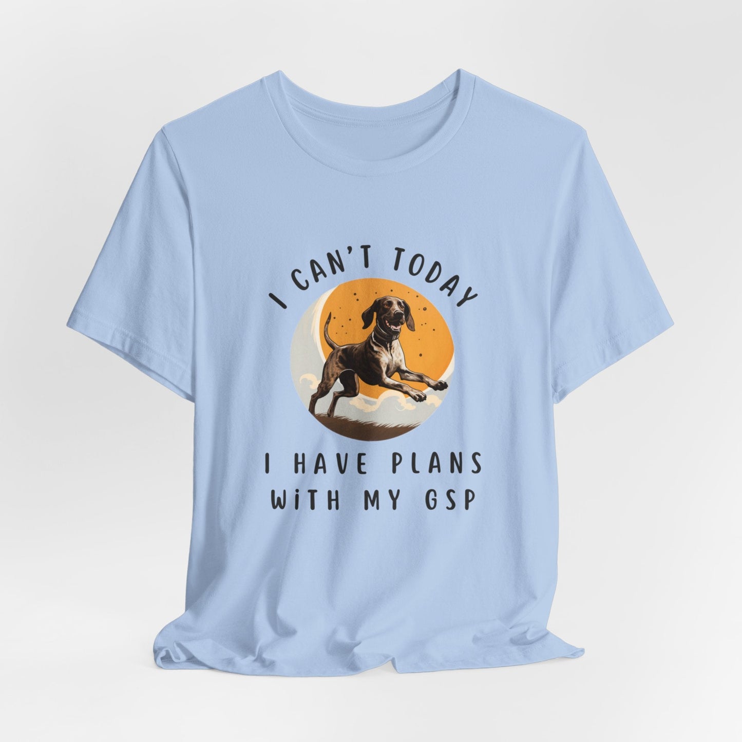 Plans with my German Shorthaired Pointer GSP Dog Jersey Short Sleeve Tee