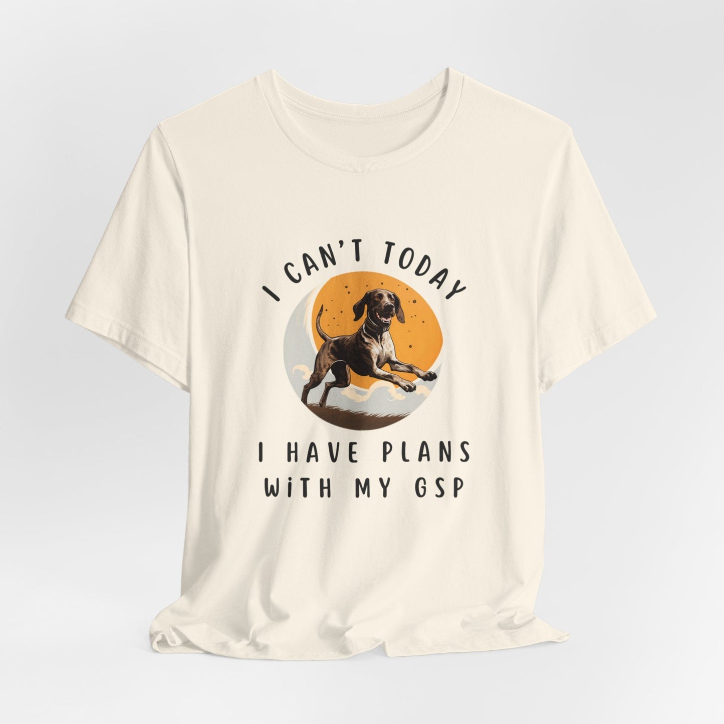 Plans with my German Shorthaired Pointer GSP Dog Jersey Short Sleeve Tee