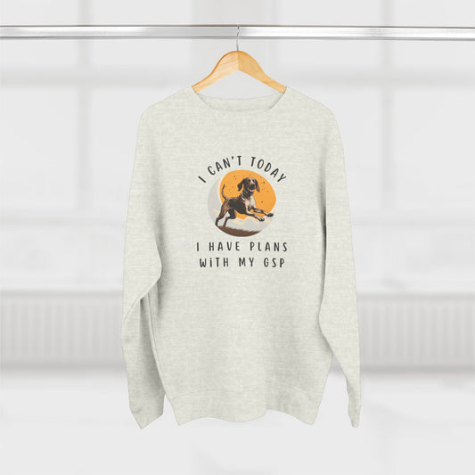 Plans with my German Shorthaired Pointer GSP Dog Premium Crewneck Sweatshirt