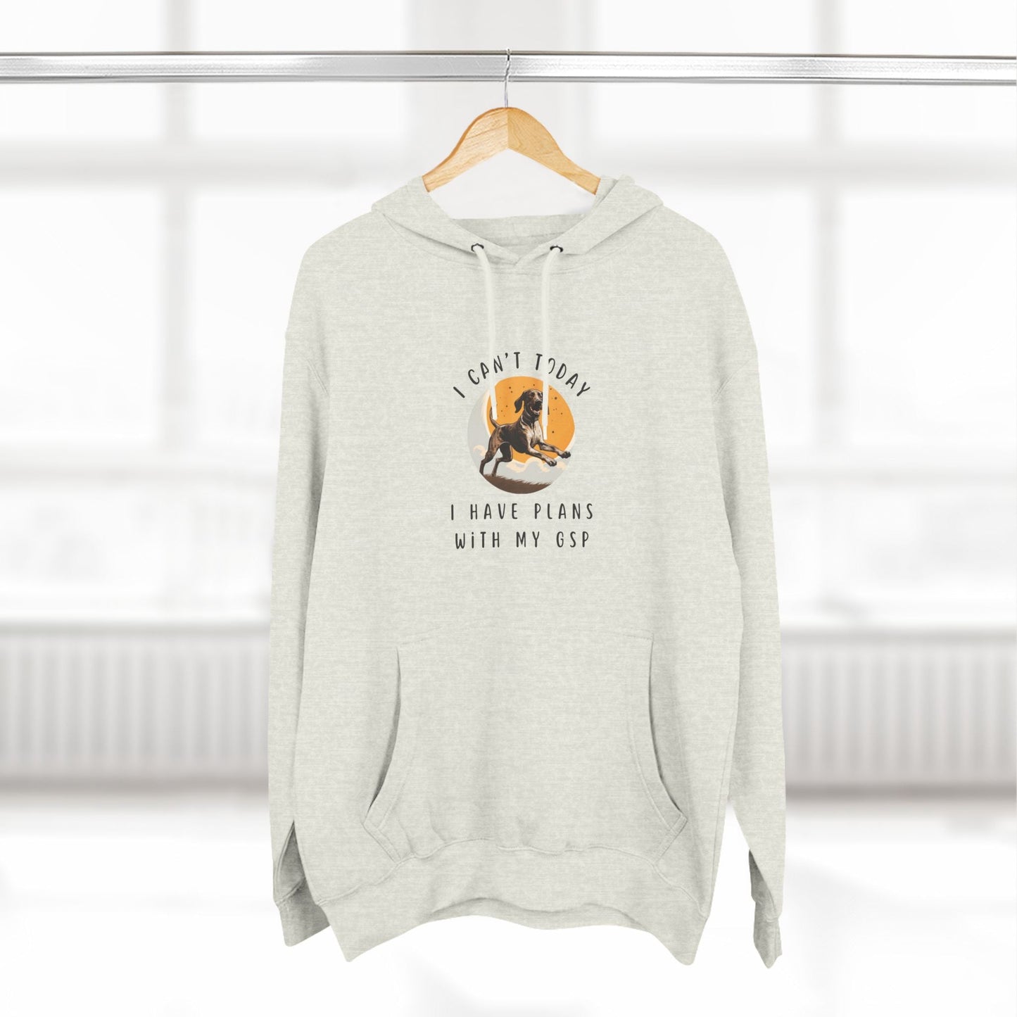 Plans with my German Shorthaired Pointer GSP Dog Premium Fleece Hoodie