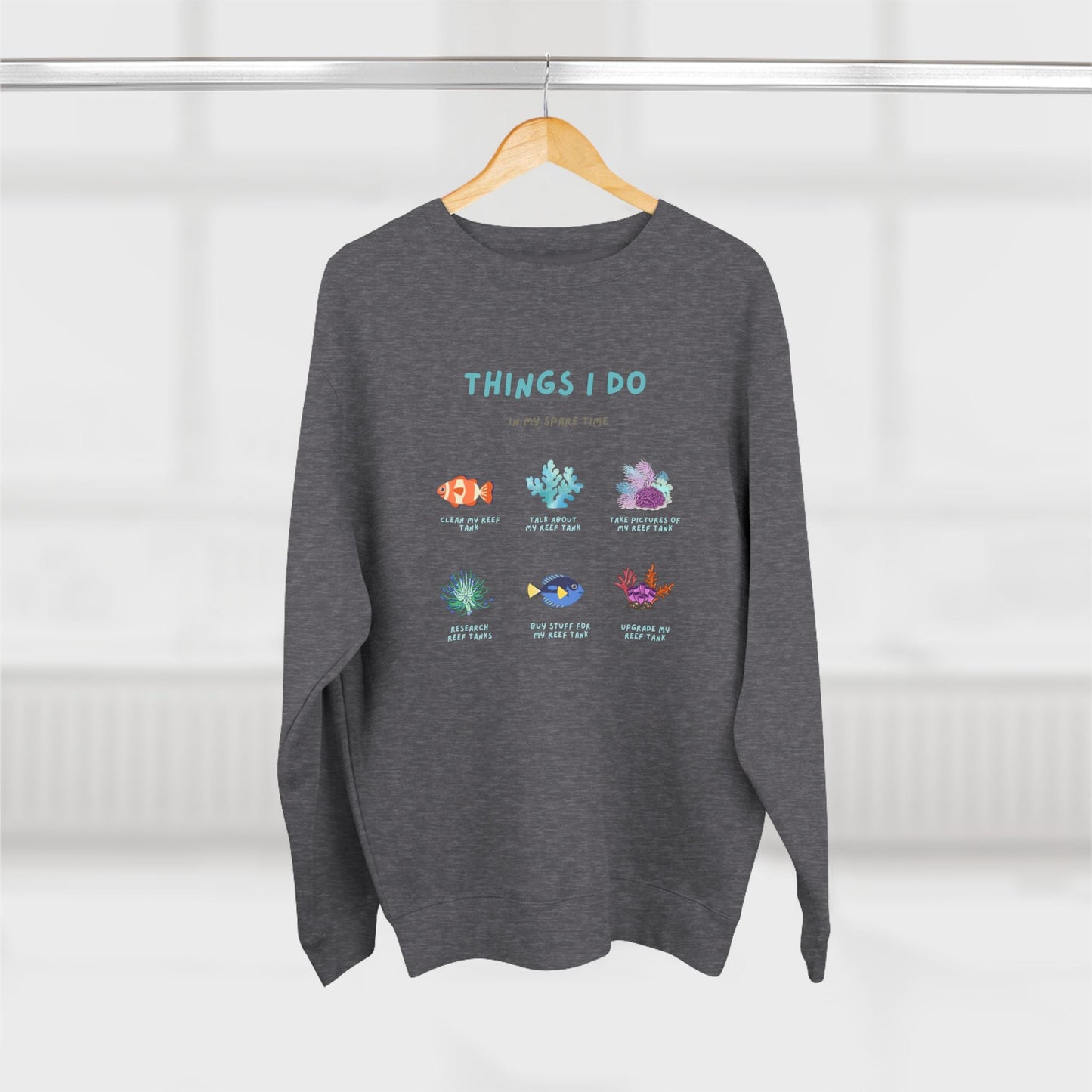 Reef Tanks in my Spare Time Premium Crewneck Sweatshirt